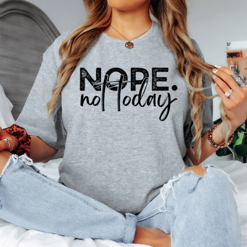 Nope Not Today - Black Print
