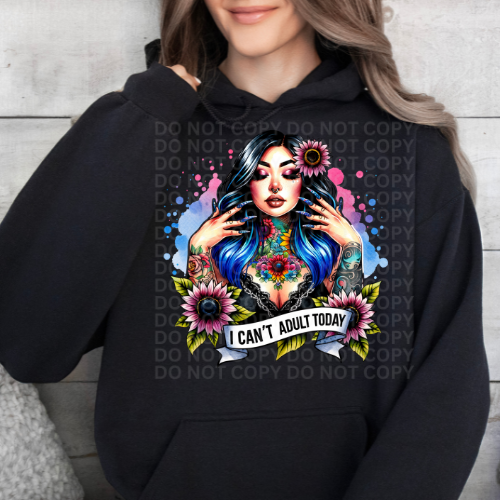 I Can't Adult Today- Graphic Hoodie