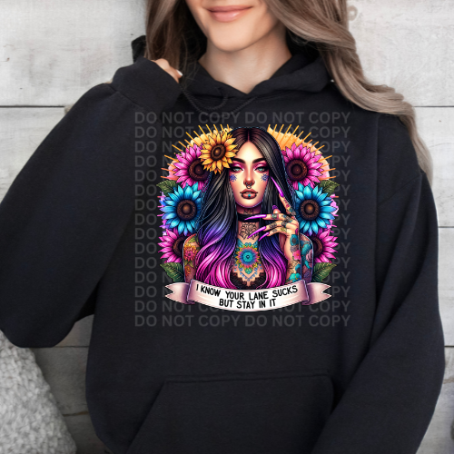 I Know Your Lane Sucks But Stay In It - Graphic Hoodie