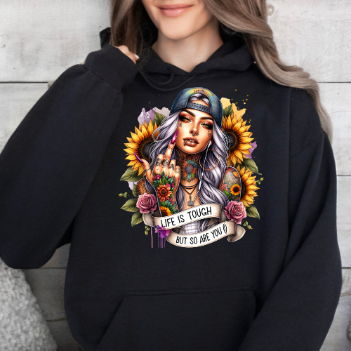 Life is Tough but So Are You - Graphic Hoodie