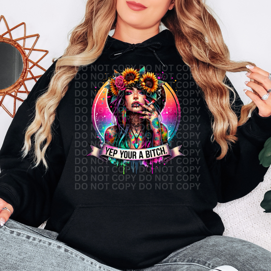 Yep Your A Bitch - Graphic Hoodie