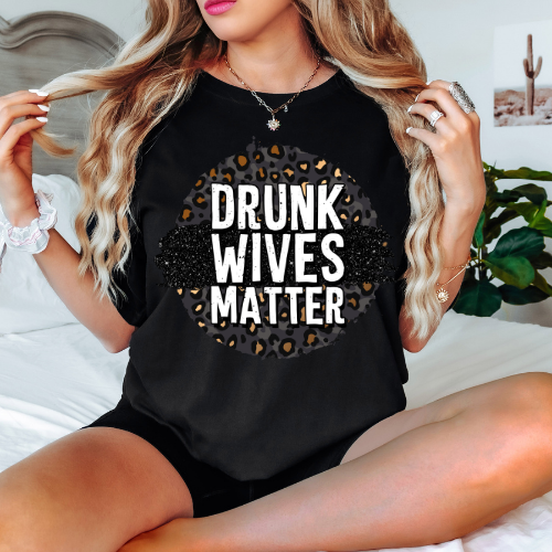 Drunk Wives Matter- Graphic Tee