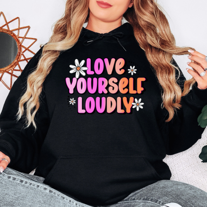 Love Your Self Loudly- Graphic Hoodie