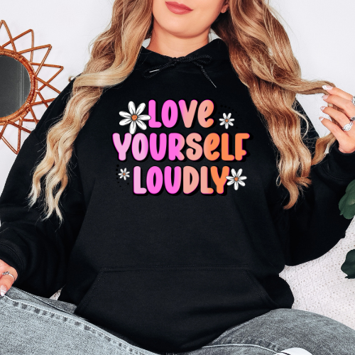Love Your Self Loudly- Graphic Hoodie