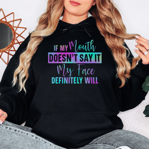 If My Mouth doesn't say It- Graphic Hoodie