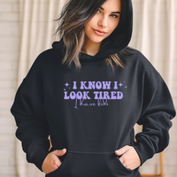 I Know I look Tired Hoodie