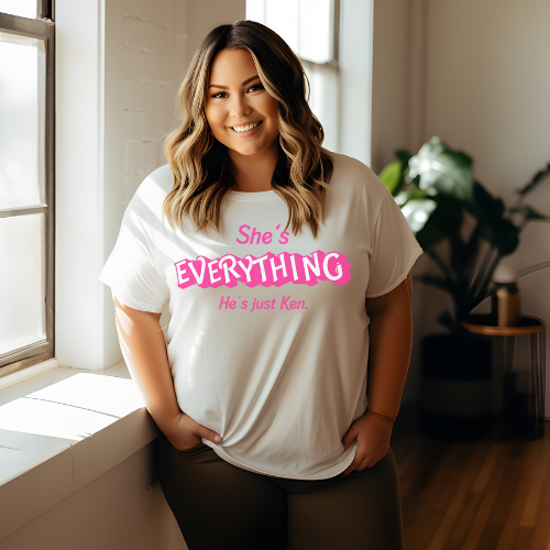 She's everything he's just Ken -Graphic Tee