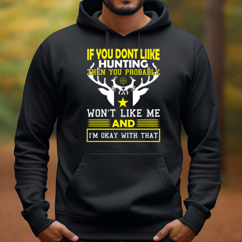 If You Don't Like Hunting- Men's Graphic Hoodie