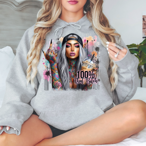 Graphic Hoodie -100% that Bitch