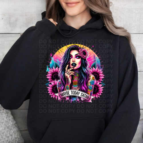 Maybe Today Satan- Graphic Hoodie
