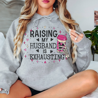 Raising My Husband Is Exhausting Hoodie