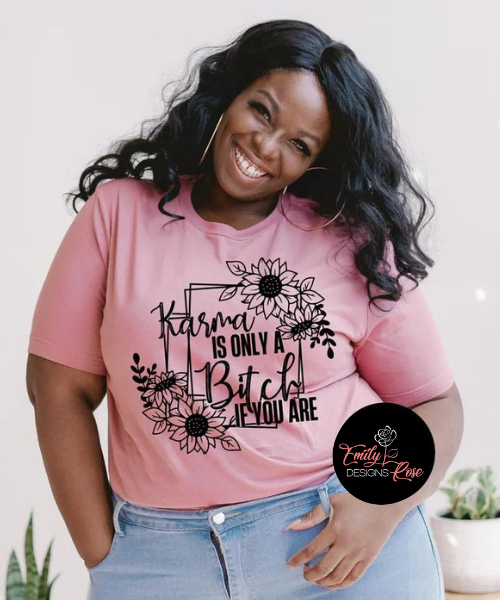 Karma is only a  Graphic Tee